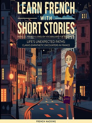 cover image of Learn French With Short Stories--Parallel French & English Vocabulary for Beginners. Life's Unexpected Paths